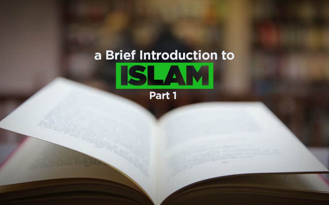 a-brief-introduction-to-islam-part-1-of-2-ask-a-muslim