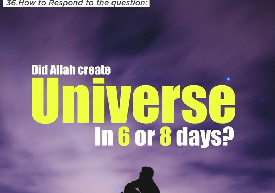 did-allah-create-universe-in-6-or-8-days-ask-a-muslim